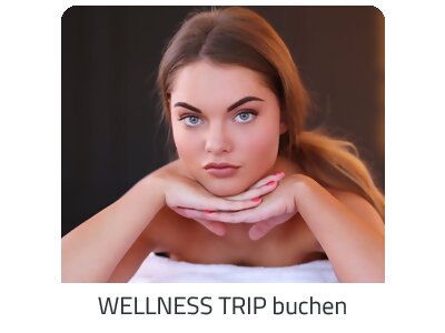 Deinen Wellness Trip suchen - Deine Auszeit auf https://www.trip-reisen.com buchen